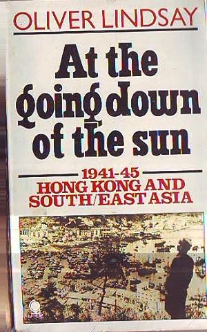 Seller image for At the Going Down of the Sun: Hong Kong and South East Asia, 1941-45 for sale by Bob Vinnicombe