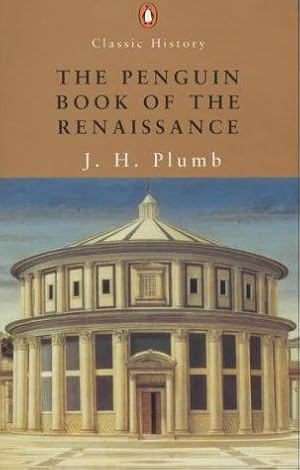 Seller image for The Penguin Book of the Renaissance: With Essays By - Garrrett Mattingly; Kenneth Clark; Ralph Roeder; Iris Origo; H.R. Trevor-Roper; Denis Mack Smith (Penguin Classic History) for sale by WeBuyBooks 2