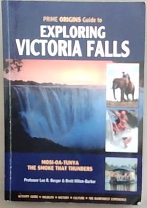 Bild des Verkufers fr The Prime Origins Guide to Exploring Victoria Falls Mosi-Oa-Tunya The Smoke That Thunders zum Verkauf von Chapter 1