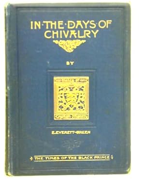 Immagine del venditore per In The Days Of Chivalry: A Tale Of The Times Of The Black Prince venduto da World of Rare Books