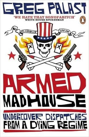 Immagine del venditore per Armed Madhouse: Undercover Dispatches from a Dying Regime venduto da WeBuyBooks 2