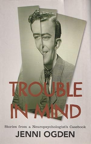 Seller image for Trouble in Mind Stories from a Neuropsychologist's Casebook for sale by Haymes & Co. Bookdealers