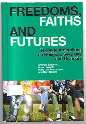 Immagine del venditore per Freedoms, Faiths and Futures: Teenage Australians on Religion, Sexuality and Diversity. venduto da City Basement Books