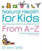 Image du vendeur pour Natural Health for Kids: How to Give Your Child the Very Best Start in Life mis en vente par WeBuyBooks 2