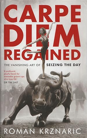 Seller image for Carpe Diem Regained The Vanishing Art of Seizing the Day for sale by Haymes & Co. Bookdealers