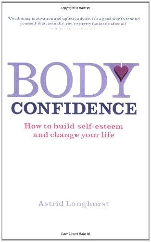 Seller image for Body Confidence: How to build self-esteem and change your life for sale by WeBuyBooks 2