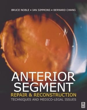 Bild des Verkufers fr Anterior Segment Repair and Reconstruction: Technical and Medico-Legal Issues zum Verkauf von WeBuyBooks