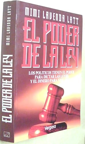 Image du vendeur pour El poder de la Ley. Los polticos tiene el poder para dictar las leyes y el dinero para violarlas mis en vente par Librera La Candela