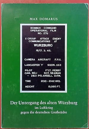 Immagine del venditore per Der Untergang des alten Wrzburg im Luftkrieg gegen die deutschen Grostdte. venduto da biblion2
