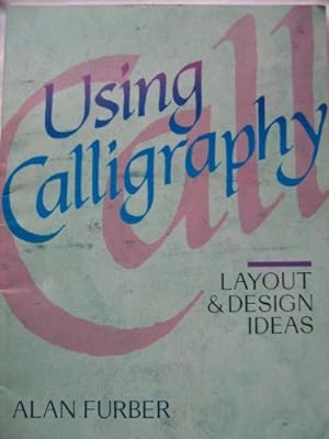 Bild des Verkufers fr USING CALLIGRAPHY: Layout and Design Ideas zum Verkauf von WeBuyBooks
