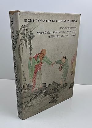 Imagen del vendedor de Eight Dynasties of Chinese Painting: The Collections of the Nelson Gallery-Atkins Museum, Kansas City, and The The Cleveland Museum of Art Museum of Art a la venta por Free Play Books