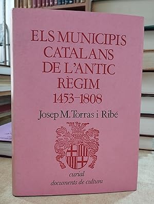 Imagen del vendedor de ELS MUNICIPIS CATALANS DE L'ANTIC RGIM 1453-1808. a la venta por LLIBRERIA KEPOS-CANUDA