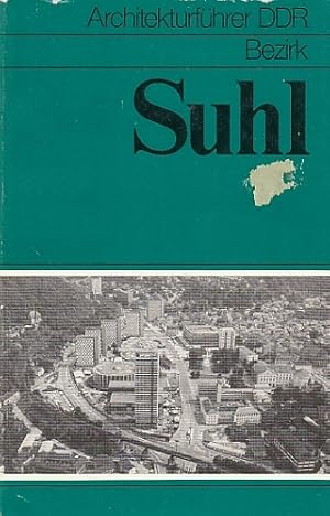 Architekturführer DDR : Bezirk Suhl. Weitere Autoren : Jürgen Brückner, Roland Schenk und Günter ...