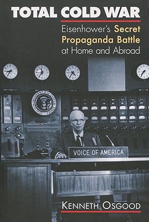 Seller image for Total Cold War; Eisenhower's secret propaganda battle at home and abroad for sale by Waysidebooks