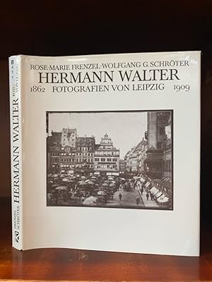 Hermann Walter. Fotografien von Leipzig 1862-1909. Herausgegeben und mit Textbeiträgen versehen v...