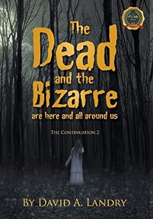 Bild des Verkufers fr The Dead and the Bizarre are here and all around us: The Continuation 2 zum Verkauf von WeBuyBooks