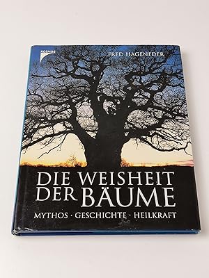 Bild des Verkufers fr Die Weisheit der Bume: Mythos. Geschichte. Heilkraft zum Verkauf von BcherBirne