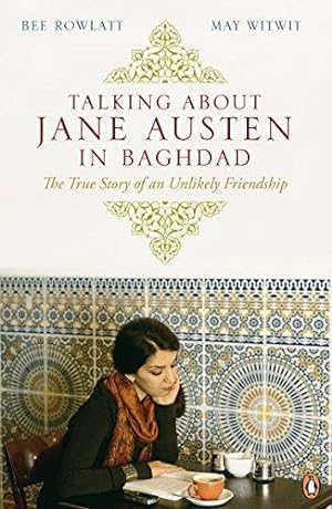 Seller image for Talking About Jane Austen in Baghdad: The True Story of an Unlikely Friendship for sale by WeBuyBooks 2