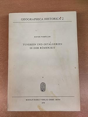 Tunesien und Ostalgerien in der Römerzeit - Zur historischen Geographie des östlichen Atlasafrika...