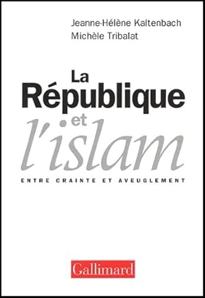 La r publique et l'islam : Entre crainte et aveuglement - Mich le Tribalat