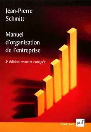 Seller image for Manuel d'organisation de l'entreprise 3e ?dition - Jean-Pierre Schmitt for sale by Book Hmisphres
