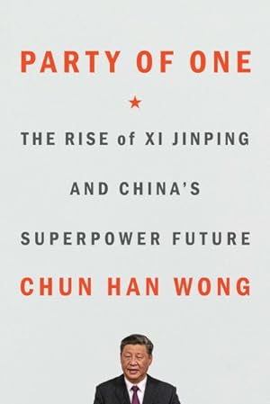 Imagen del vendedor de Party of One : The Rise of XI Jinping and China's Superpower Future a la venta por GreatBookPrices