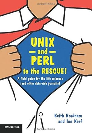 Bild des Verkufers fr Unix and Perl to the Rescue!: A Field Guide for the Life Sciences (and Other Data-rich Pursuits) zum Verkauf von WeBuyBooks