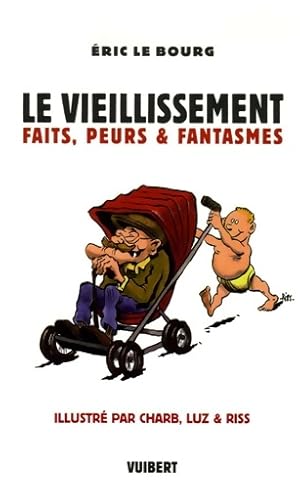 Seller image for Le vieillissement : Faits peurs & fantasmes - Eric Le Bourg for sale by Book Hmisphres
