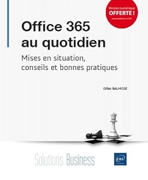 Bild des Verkufers fr Office 365 au quotidien - mises en situation conseils et bonnes pratiques - Gilles Balmisse zum Verkauf von Book Hmisphres