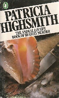 The animal lover's book of beastly murder - Patricia Highsmith