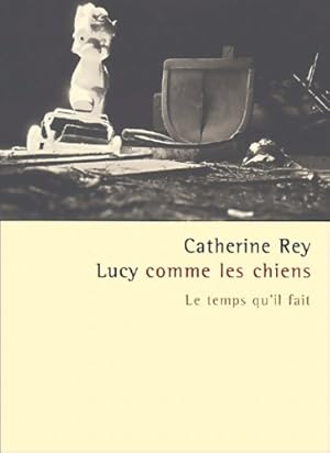 Seller image for Lucy comme les chiens - Catherine Rey for sale by Book Hmisphres