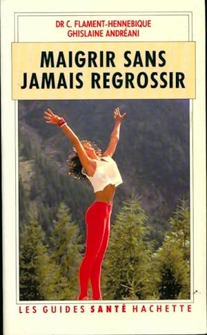 Seller image for Maigrir sans jamais regrossir - Christine Flament-Hennebique for sale by Book Hmisphres