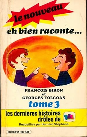 Le nouveau eh bien raconte. Tome III - Fran?ois Biron