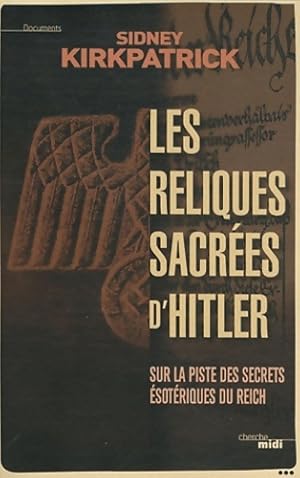 Imagen del vendedor de Les reliques sacr?es d'hitler - Sidney Kirkpatrick a la venta por Book Hmisphres