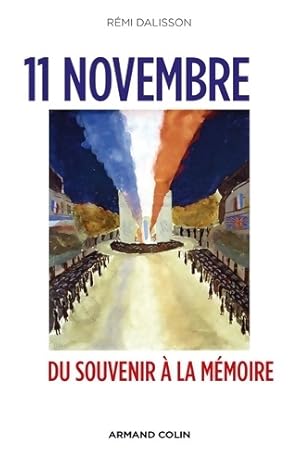 Bild des Verkufers fr 11 novembre - du souvenir ? la m?moire : Du souvenir ? la m?moire - R?mi Dalisson zum Verkauf von Book Hmisphres