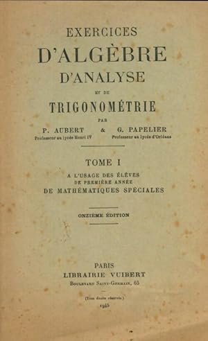 Imagen del vendedor de Exercices d'algebre, d'analyse et de trigonometrie Tome I - G. Papelier a la venta por Book Hmisphres