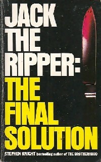 Jack the ripper : the final solution - Stephen Knight