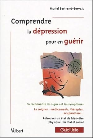 Seller image for Comprendre la d?pression pour en gu?rir - Muriel Bertrand-Servais for sale by Book Hmisphres