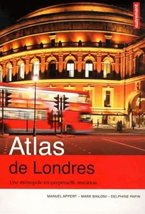 Atlas de Londres : Une métropole en perpétuelle mutation - Manuel Appert