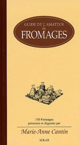 Image du vendeur pour Guide de l'amateur de fromages - Marie-Anne Cantin mis en vente par Book Hmisphres