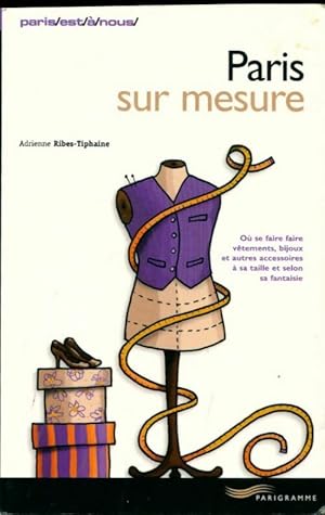 Image du vendeur pour Paris sur mesure - Adrienne Ribes-Tiphaine mis en vente par Book Hmisphres