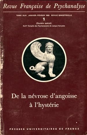 Revue française de psychanalyse 1985 n°49-1 1985 : De la névrose d'angoisse à l'hystérie - Collectif