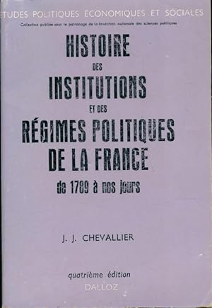 Seller image for Histoire des institutions et des r?gimes politiques de la France de 1789 ? nos jours - Jean-Jacques Chevallier for sale by Book Hmisphres