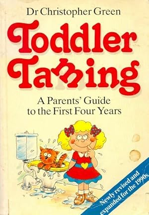 Seller image for Toddler taming. A parent's guide to the first four years - Christopher Green for sale by Book Hmisphres