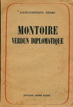 Imagen del vendedor de Montoire, Verdun diplomatique - Louis-Dominique Girard a la venta por Book Hmisphres