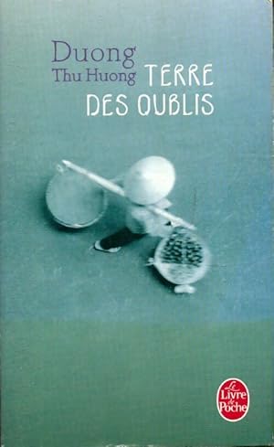 Image du vendeur pour Terre des oublis - Thu Huong Duong mis en vente par Book Hmisphres