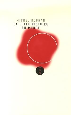 Seller image for La folle histoire du monde - Michel Bounan for sale by Book Hmisphres