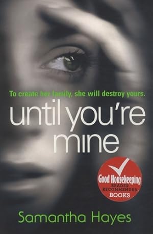 Seller image for Until you're mine : From the author of date night - Samantha Hayes for sale by Book Hmisphres