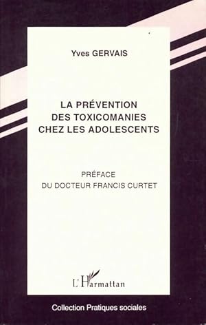 La pr?vention des toxicomanies chez les adolescents - Yves Gervais