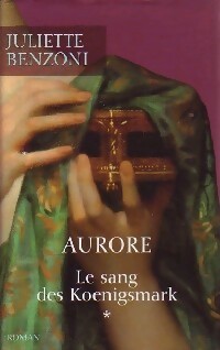 Image du vendeur pour Le sang des Koenigsmark Tome I : Aurore - Juliette Benzoni mis en vente par Book Hmisphres
